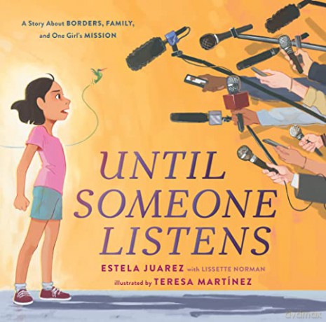 Until Someone Listens: A Story about Borders, Family, and One Girl's Mission - Estela Juarez [KSIĄŻKA]