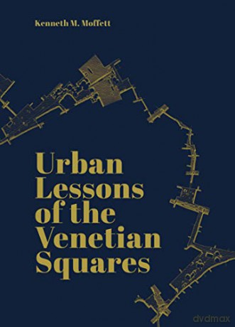 Urban Lessons of the Venetian Squares - Kenneth Moffett [KSIĄŻKA]