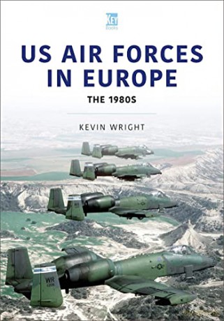 US Air Forces in Europe: The 1980s - Kevin Wright [KSIĄŻKA]