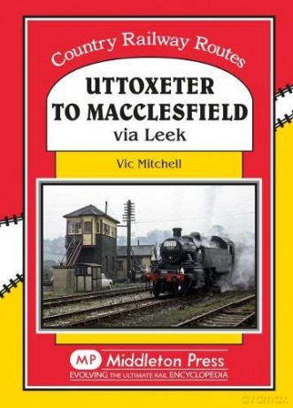 Uttoxeter to Macclesfield: Via Leek - Vic Mitchell [KSIĄŻKA]