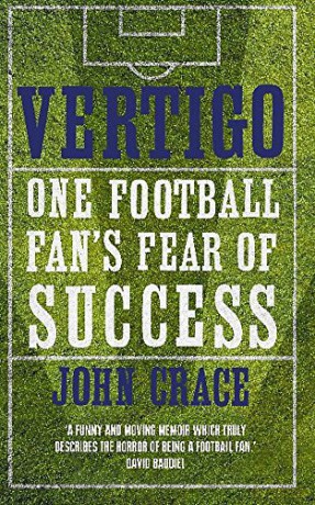 Vertigo: Spurs, Bale and One Fan's Fear of Success - John Crace [KSIĄŻKA]