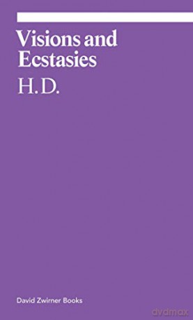 Visions and Ecstasies: Selected Essays - H D [KSIĄŻKA]