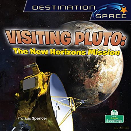 Visiting Pluto: The New Horizons Mission - Francis Spencer [KSIĄŻKA]