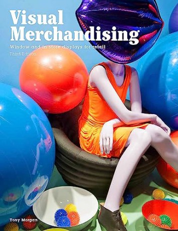 Visual Merchandising, Third edition: Windows and in-store displays for retail - Tony Morgan [KSIĄŻKA]