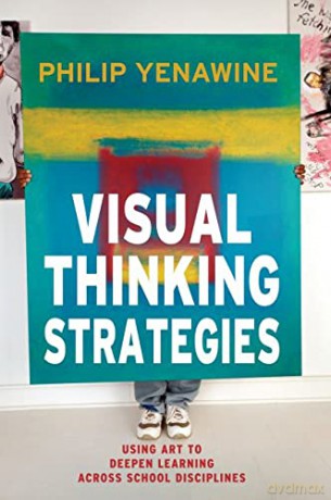 Visual Thinking Strategies: Using Art to Deepen Learning Across School Disciplines - Unknown [KSIĄŻKA]