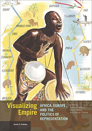 Visualizing Empire - Africa, Europe, and the Politics of Representation - Rebecca Peabody [KSIĄŻKA]