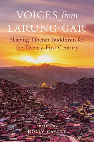Voices from Larung Gar: Shaping Tibetan Buddhism for the Twenty-First Century - Gayley (Edited By), [KSIĄŻKA]