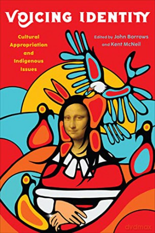 Voicing Identity: Cultural Appropriation and Indigenous Issues - Borrows. John [KSIĄŻKA]