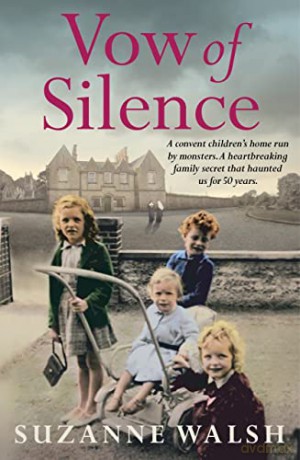 Vow of Silence: A convent home run by monsters and a secret that haunted us for 50 years - Suzanne Walsh [KSIĄŻKA]