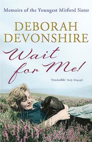 Wait For Me!: Memoirs of the Youngest Mitford Sister - Deborah Devonshire [KSIĄŻKA]
