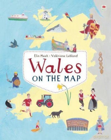 Wales on the Map | Atlas of Wales | Brimming with facts | Tir na n-Og award winner | culture, history, personalities, events | gift book - Elin Meek [KSIĄŻKA]