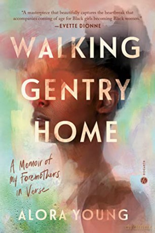 Walking Gentry Home: A Memoir of My Foremothers in Verse - lora Young [KSIĄŻKA]