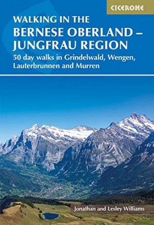 Walking in the Bernese Oberland - Jungfrau region: 50 day walks in Grindelwald, Wengen, Lauterbrunnen and Murren - Jonathan Williams [KSIĄŻKA]