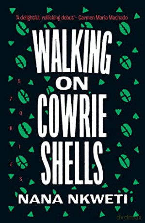 Walking On Cowrie Shells: Stories - Nana Nkweti [KSIĄŻKA]