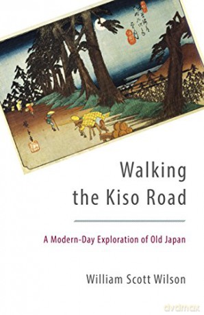 Walking the Kiso Road: A Modern-Day Exploration of Old Japan - William S Wilson [KSIĄŻKA]