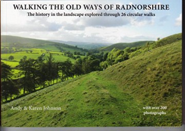Walking the Old Ways of Radnorshire: The history in the landscape explored through 26 circular walks - Andy Johnson [KSIĄŻKA]