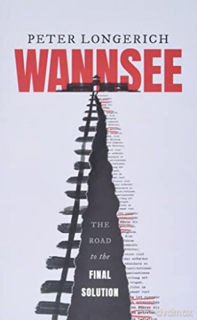 Wannsee: The Road to the Final Solution - Peter Longerich [KSIĄŻKA]