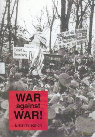 War Against War! - Ernst Friedrich [KSIĄŻKA]