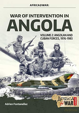 War of Intervention in Angola, Volume 2: Angolan and Cuban Forces, 1976-1983 - Tom Cooper [KSIĄŻKA]