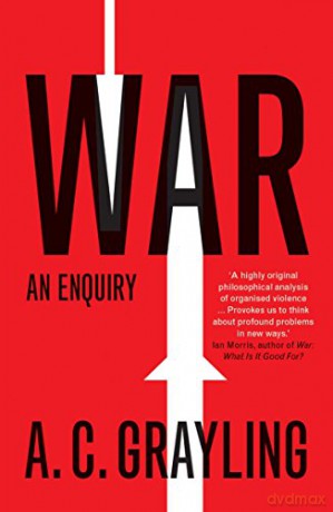 War: An Enquiry - A.C. Grayling [KSIĄŻKA]