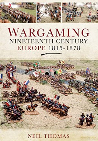 Wargaming Nineteenth Century Europe 1815-1878 - Neil Thomas [KSIĄŻKA]