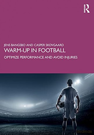 Warm-up in Football: Optimize Performance and Avoid Injuries - Jens Bangsbo [KSIĄŻKA]