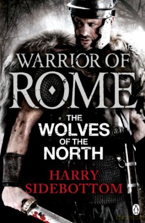 Warrior of Rome: The Wolves of the North - Harry Sidebottom [KSIĄŻKA]