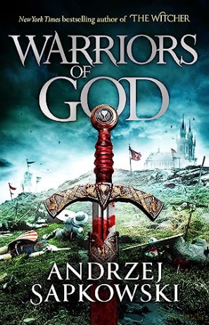 Warriors of God: The second book in the Hussite Trilogy, from the internationally bestselling author of The Witcher - Andrzej Sapkowski [KSIĄŻKA]