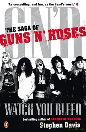 Watch You Bleed: The Saga of Guns N' Roses - Stephen Davis [KSIĄŻKA]
