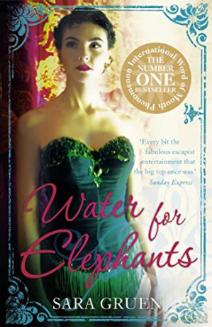Water for Elephants: a novel for everyone who dreamed of running away to the circus - Sara Gruen [KSIĄŻKA]