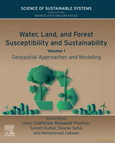 Water, Land, and Forest Susceptibility and Sustainability: Geospatial Approaches and Modeling - Uday Chatterjee [KSIĄŻKA]