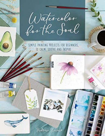 Watercolor for the Soul: Simple painting projects for beginners, to calm, soothe and inspire - Stevens S [KSIĄŻKA]