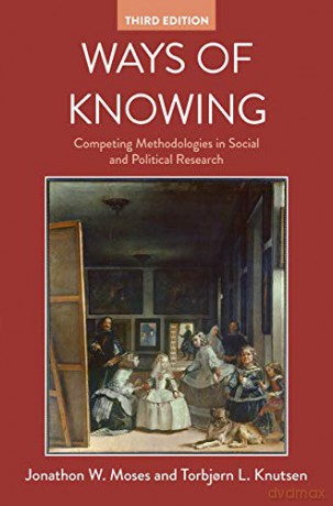 Ways of Knowing: Competing Methodologies in Social and Political Research - Jonathon W. Moses [KSIĄŻKA]