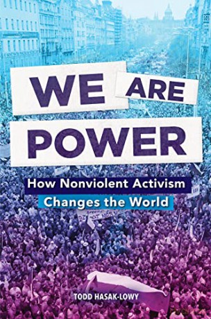 We Are Power: How Nonviolent Activism Changes the World - Todd Hasak-Lowy [KSIĄŻKA]