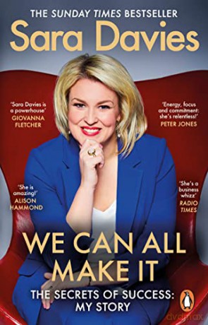 We Can All Make It: the star of Dragon's Den shares her secrets of success - Sara Davies [KSIĄŻKA]