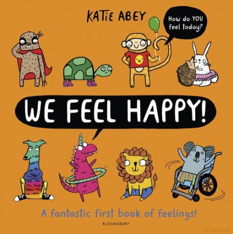 We Feel Happy: A fantastic first book of feelings! - Katie Abey [KSIĄŻKA]