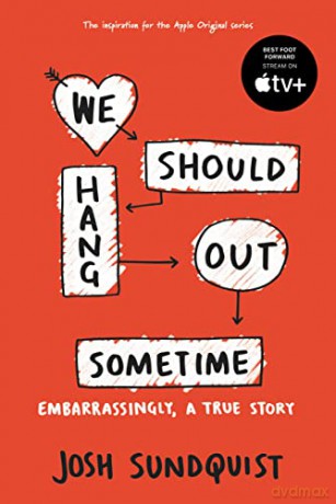 We Should Hang Out Sometime: Embarrassingly, a true story - Josh Sundquist [KSIĄŻKA]