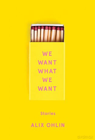 We Want What We Want: Stories - Alix Ohlin [KSIĄŻKA]
