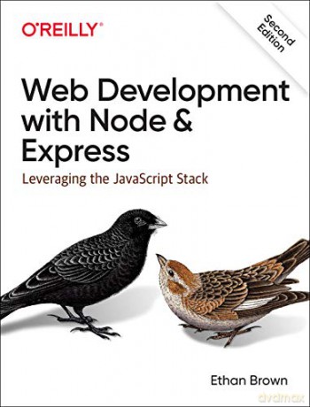 Web Development with Node and Express, 2e: Leveraging the JavaScript Stack - Ethan Brown [KSIĄŻKA]