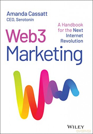 Web3 Marketing: A Handbook for the Next Internet Revolution [KSIĄŻKA]