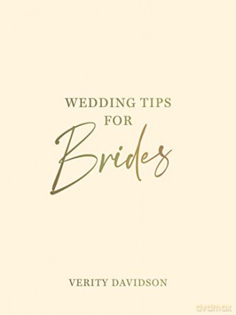 Wedding Tips for Brides: Helpful Tips, Smart Ideas and Disaster Dodgers for a Stress-Free Wedding Day - Verity Davidson [KSIĄŻKA]