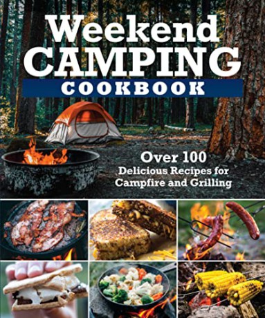 Weekend Camping Cookbook: Over 100 Delicious Recipes for Campfire and Grilling - Fox Chapel (Ed) [KSIĄŻKA]