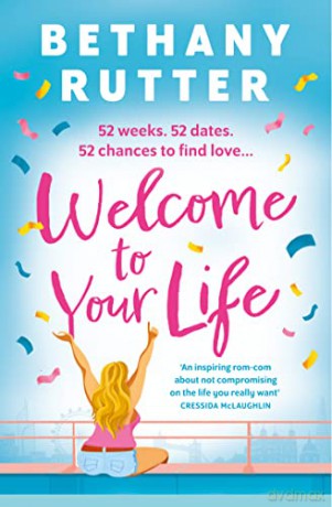 Welcome to Your Life: 2023's must-read summer rom com that's fun, sexy and uplifting, perfect for fans of Mhairi McFarlane - Bethany Rutter [KSIĄŻKA]