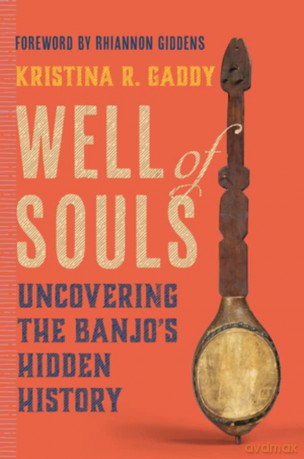Well of Souls: Uncovering the Banjo's Hidden History - Kristina R Gaddy [KSIĄŻKA]