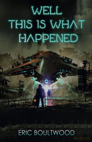 Well This is What Happened - Eric Boultwood [KSIĄŻKA]