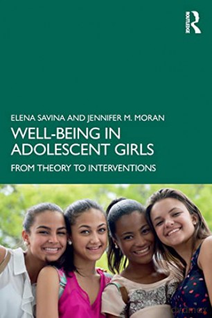 Well-Being in Adolescent Girls: From Theory to Interventions - Elena Savina [KSIĄŻKA]