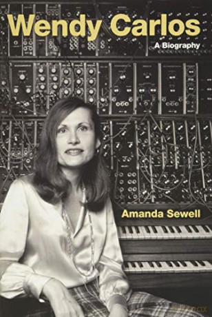 Wendy Carlos: A Biography - Sewell Amanda [KSIĄŻKA]