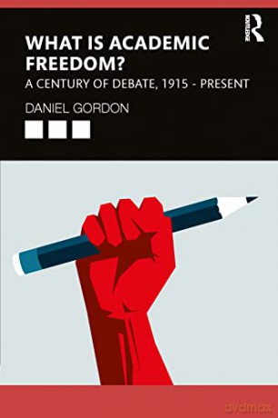 What is Academic Freedom: A Century of Debate, 1915-Present - Daniel Gordon [KSIĄŻKA]