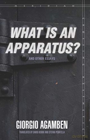 What Is an Apparatus and Other Essays - Giorgio Agamben [KSIĄŻKA]