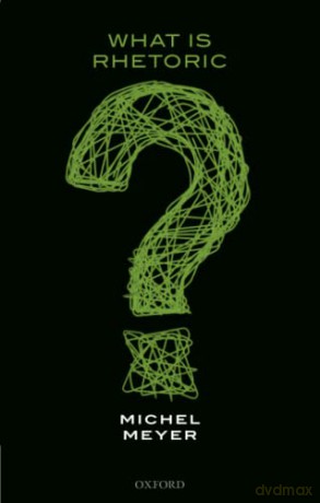 What Is Rhetoric P - Michel Meyer [KSIĄŻKA]